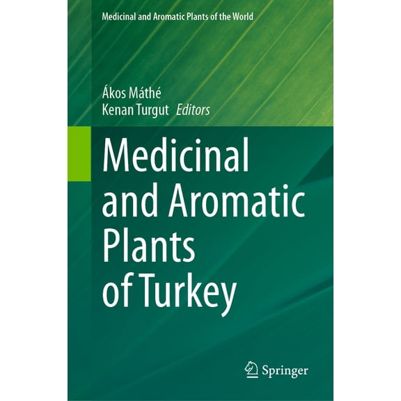 Medicinal and Aromatic Plants of the Wor Medicinal and Aromatic Plants of Turkey, Book 10, (Hardcover)