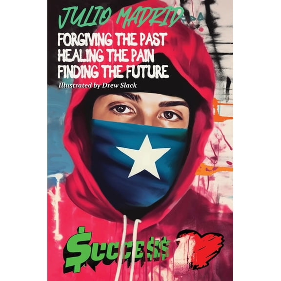 Julio a Memoir: Forgiving the Past, Healing the Pain, Finding the Future, (Hardcover)