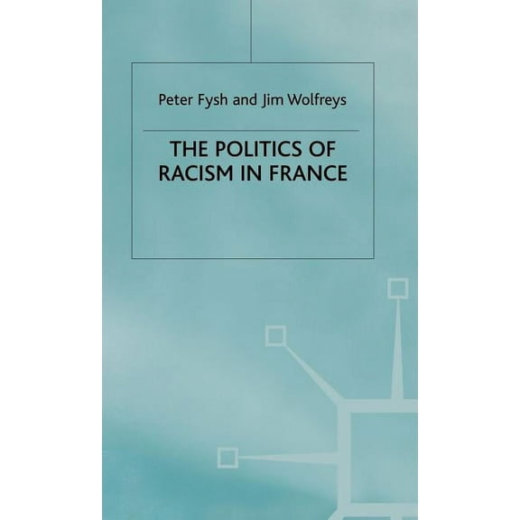 The Politics of Racism in France, (Hardcover)