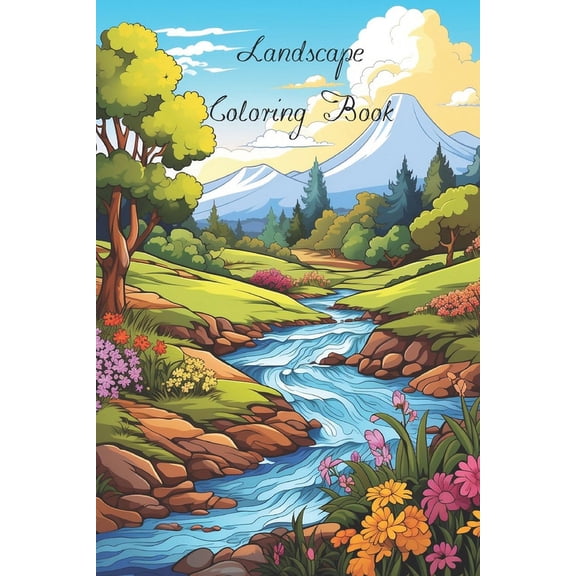 Nature Coloring Books - Beautiful Flower Lanscape Coloring Book for Adults with fields, mountains, ocean, flowers, forests and cozy houses, (Paperback)