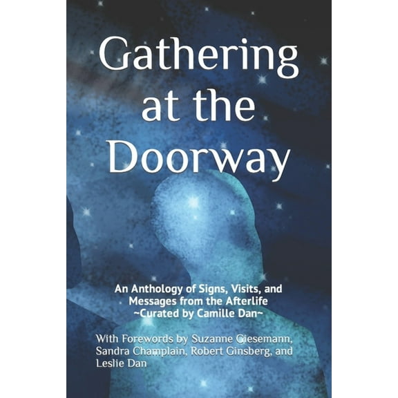 Gathering at the Doorway: An Anthology of Signs, Visits, and Messages from the Afterlife