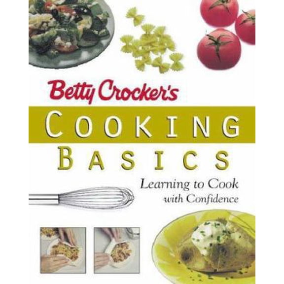 Pre-Owned Betty Crocker's Cooking Basics: Learning to Cook with Confidence (Spiral-bound) 0028624513 9780028624518