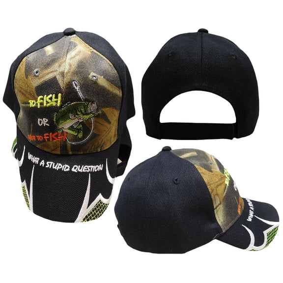 To Fish or Not to Fish What A Stupid Question Camo Black Embroidered Cap Hat