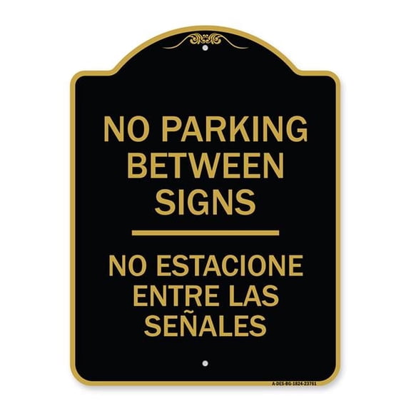 SignMission A-DES-BG-1824-23761 18 x 24 in. Designer Series Sign - No Parking Between Signs - No Estacione Entre Las Senales, Black & Gold