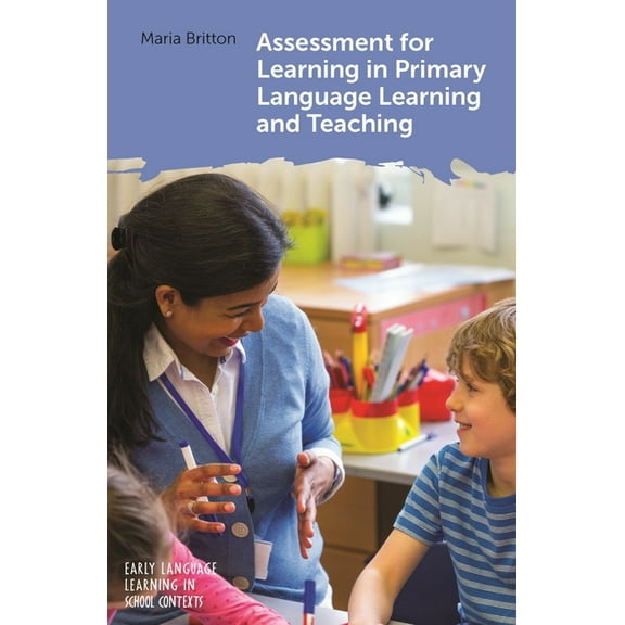Early Language Learning in School Contex Assessment for Learning in Primary Language Learning and Teaching, Book 5, (Paperback)