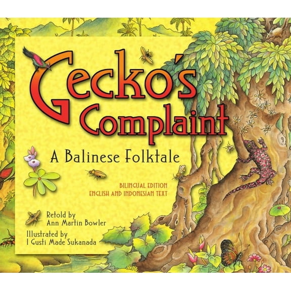 Gecko's Complaint: A Balinese Folktale (Bilingual Edition - English and Indonesian Text), (Hardcover)