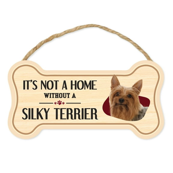 Dog Bone Sign, Wood, It's Not A Home Without A Silky Terrier, 10" x 5" Wood Dog Breed Sign