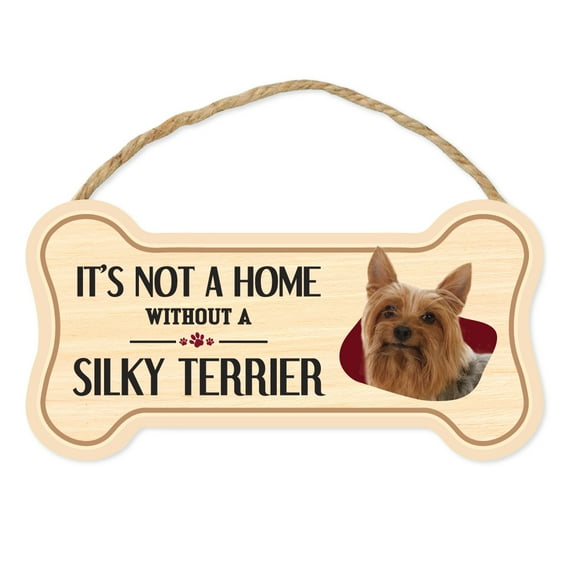 Dog Bone Sign, Wood, It's Not A Home Without A Silky Terrier, 10" x 5" Wood Dog Breed Sign