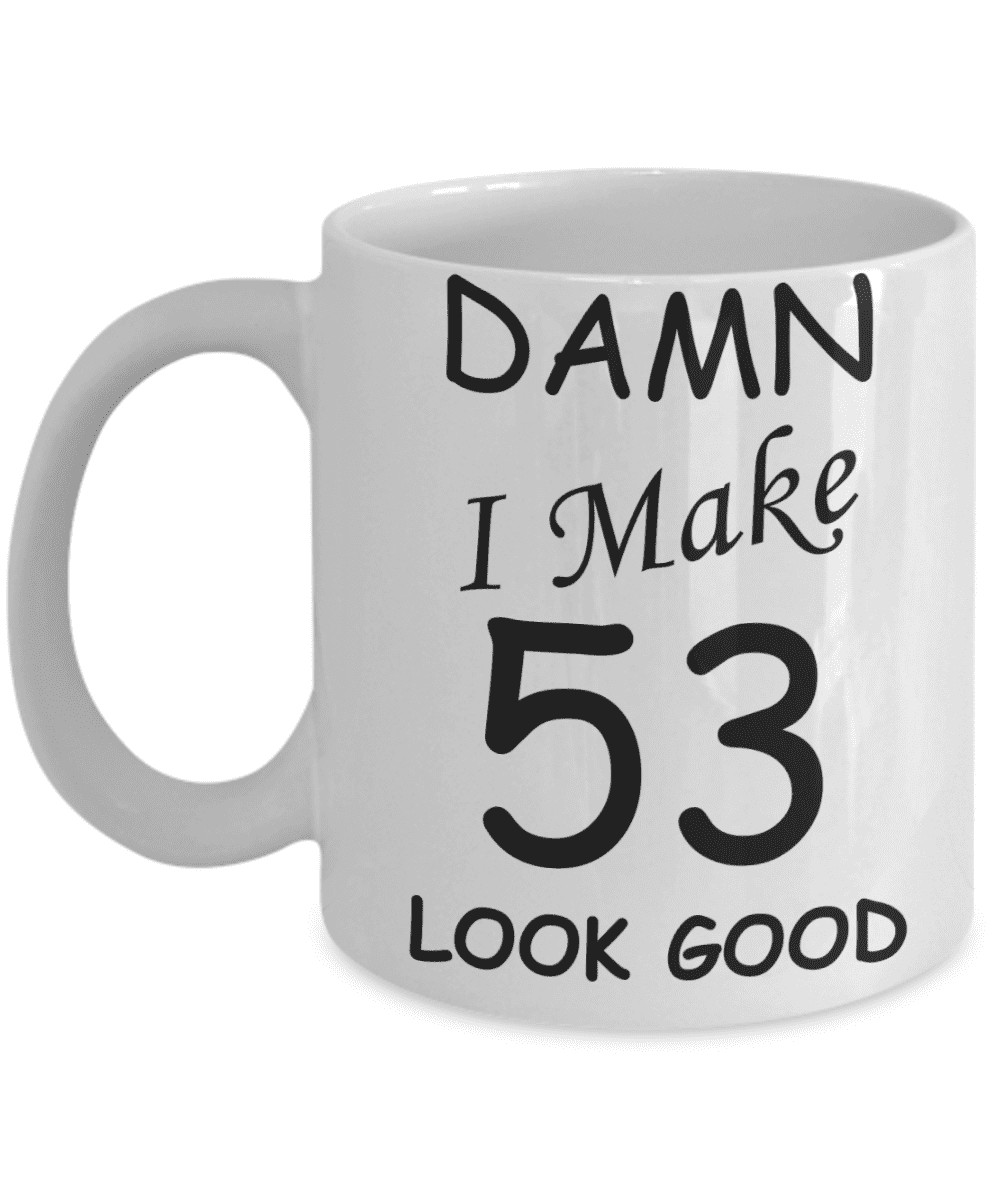 50th Birthday Gift 53rd Birthday gift for her Funny Birthday Gift Birthday Gift for Best Friend Gift for a 53rd Birthday Funny Mug