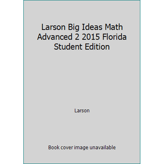 Pre-Owned Larson Big Ideas Math Advanced 2 2015 Florida Student Edition (Hardcover) 1608405516 9781608405510