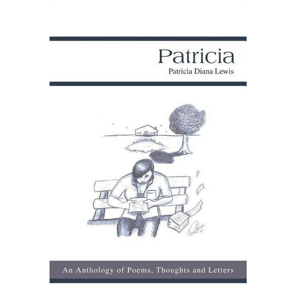 Patricia: An Anthology of Poems, Thoughts and Letters