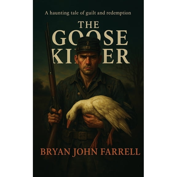 The Goose Killer: A Haunting Tale of Guilt and Redemption, (Hardcover)