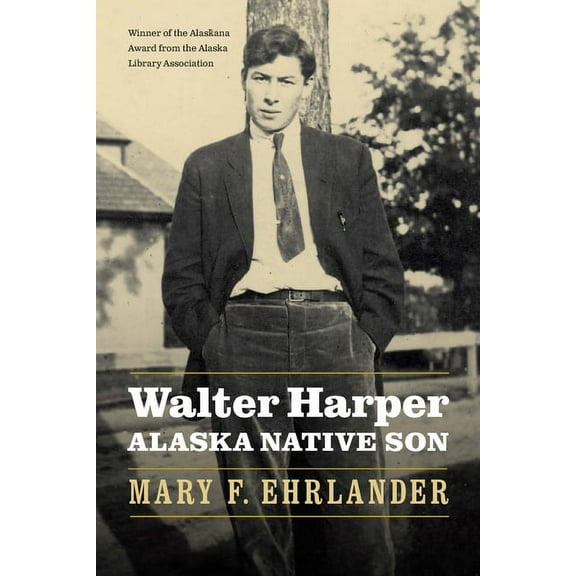 Walter Harper, Alaska Native Son, (Paperback)