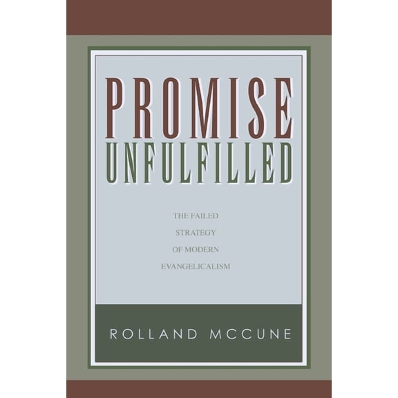 Promise Unfulfilled: The Failed Strategy of Modern Evangelicalism, (Paperback)