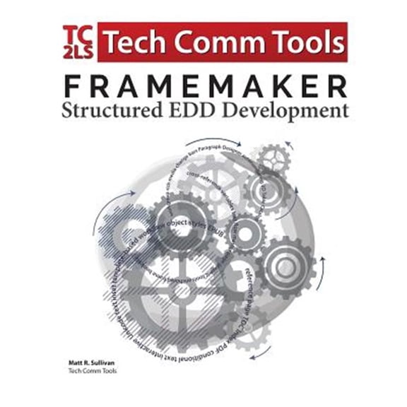 Pre-Owned Structured FrameMaker Training: FrameMaker Structured EDD Development Workbook (2017 Edition): Updated for FrameMaker 2017 Release (Paperback)