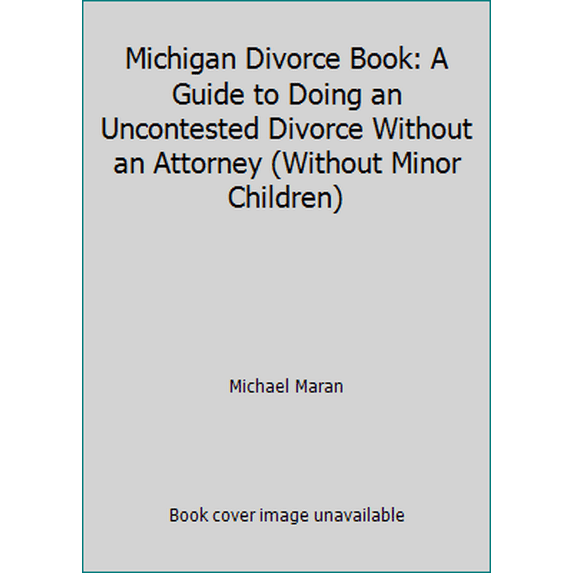 Pre-Owned Michigan Divorce Book: A Guide to Doing an Uncontested Divorce Without an Attorney (Without Minor Children) (Paperback) 0936343206 9780936343204