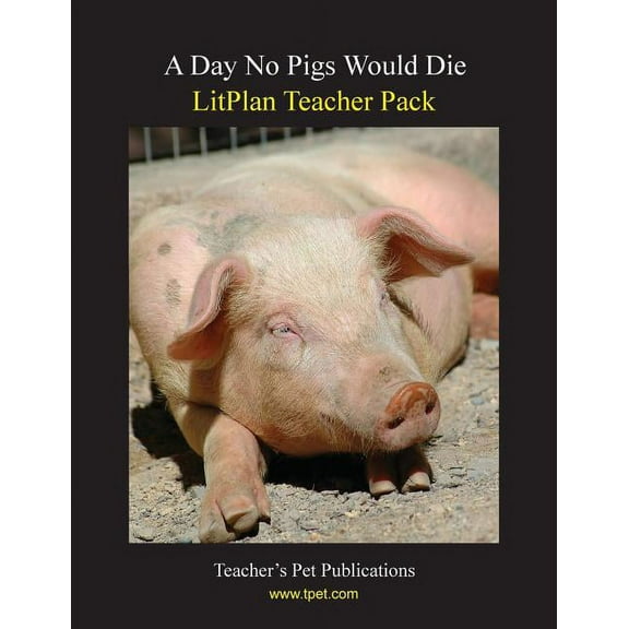 Litplan Teacher Pack: A Day No Pigs Would Die, (Paperback)
