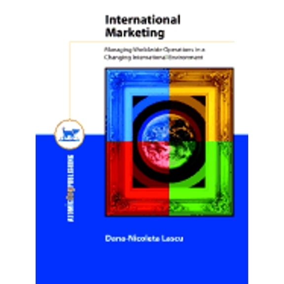 Pre-Owned International Marketing: Managing Worldwide Operations in a Changing International Environment (Paperback) by Dana-Nicoleta Lascu