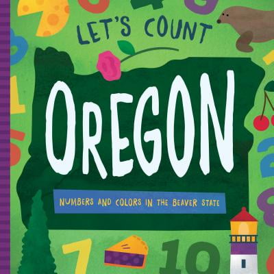 - Let's Count Oregon : Numbers and Colors in the Beaver State