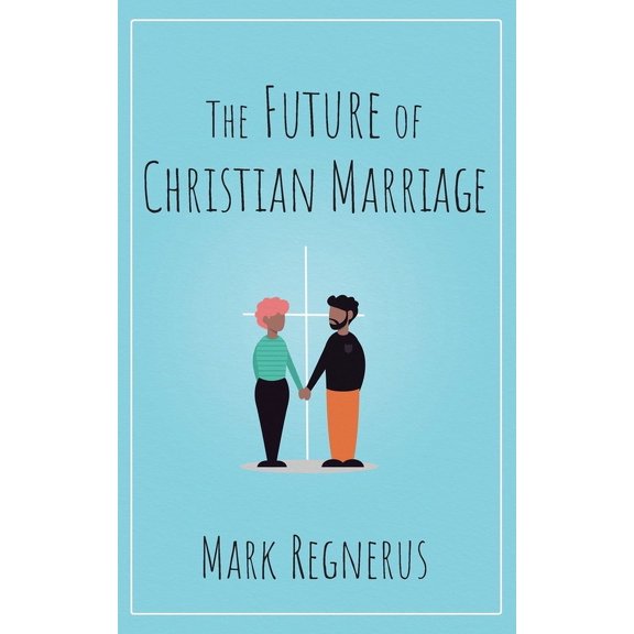 Future of Christian Marriage, (Hardcover)