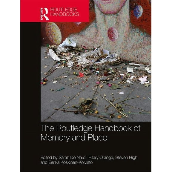 The Routledge Handbook of Memory and Place, (Hardcover)