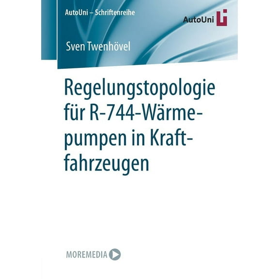 Autouni - Schriftenreihe Regelungstopologie Für R-744-Wärmepumpen in Kraftfahrzeugen, Book 155, (Paperback)
