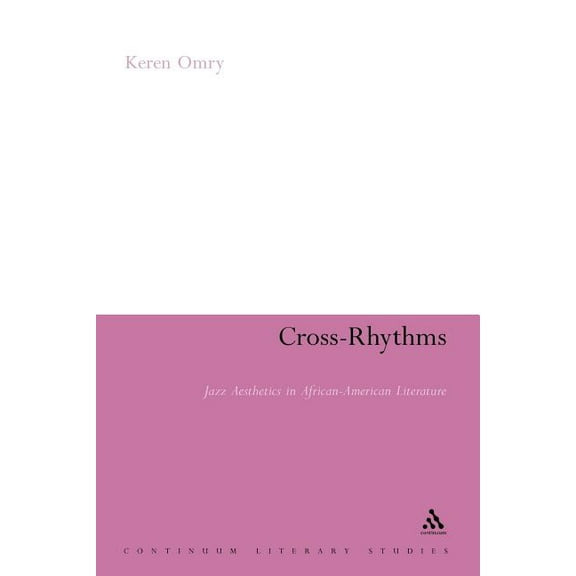 Continuum Literary Studies Cross-Rhythms: Jazz Aesthetics in African-American Literature, Book 188, (Paperback)