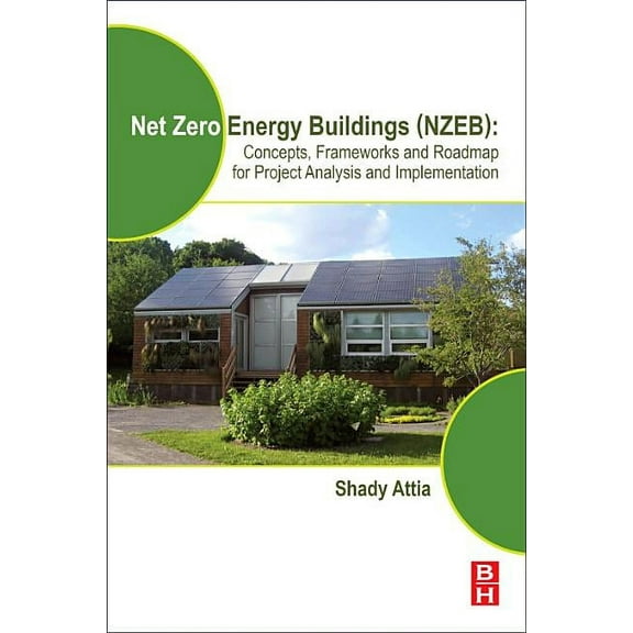 Net Zero Energy Buildings (Nzeb): Concepts, Frameworks and Roadmap for Project Analysis and Implementation, (Paperback)