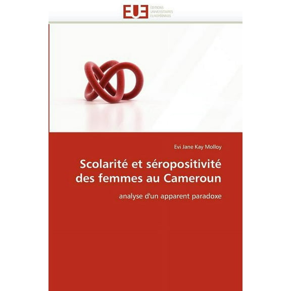 Omn.Univ.Europ.: Scolarité Et Séropositivité Des Femmes Au Cameroun (Paperback)
