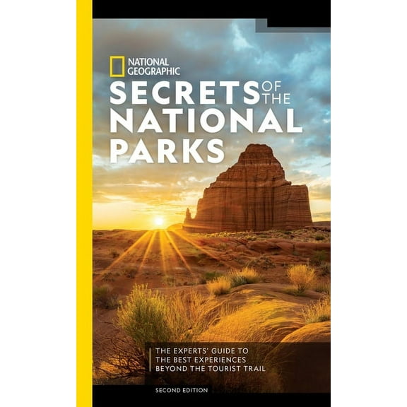 National Geographic Secrets of the National Parks, 2nd Edition: The Experts' Guide to the Best Experiences Beyond t, (Paperback)