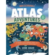Indescribable Kids: Indescribable Atlas Adventures: An Explorer's Guide to Geography, Animals, and Cultures Through God's Amazing World (Hardcover)