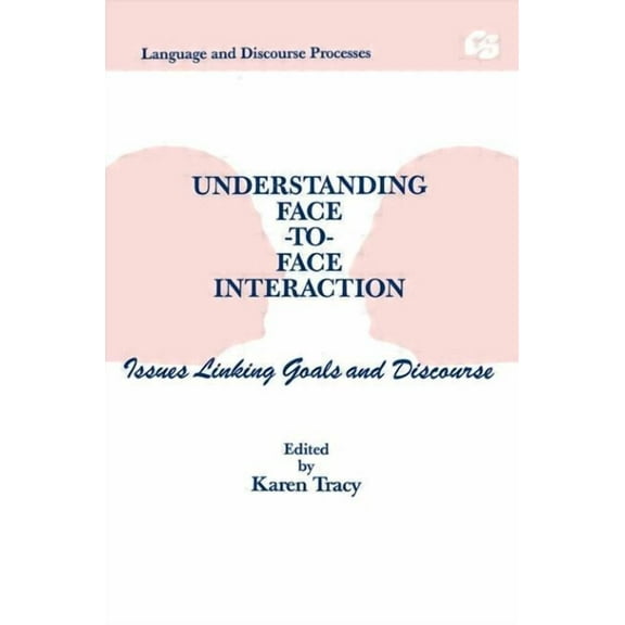 Routledge Communication Understanding Face-To-Face Interaction: Issues Linking Goals and Discourse, (Paperback)