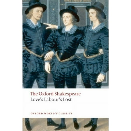 Oxford World s Classics Love s Labour s Lost: The Oxford Shakespeare (Paperback)