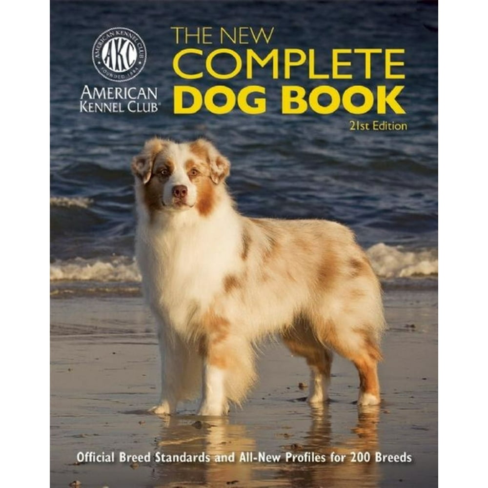 The New Complete Dog Book Official Breed Standards and AllNew