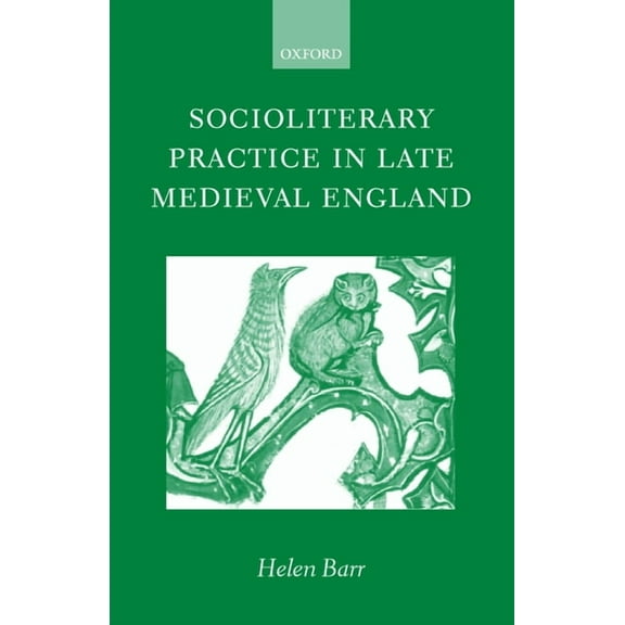 Socioliterary Practice in Late Medieval England, (Hardcover)