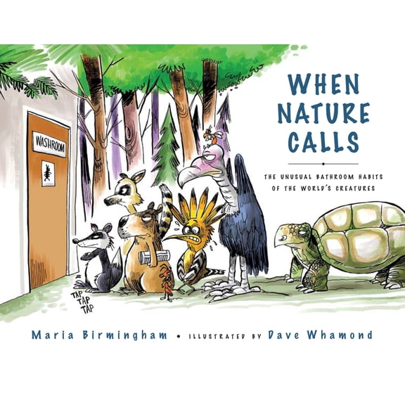 When Nature Calls: The Unusual Bathroom Habits of the World's Creatures, (Hardcover)