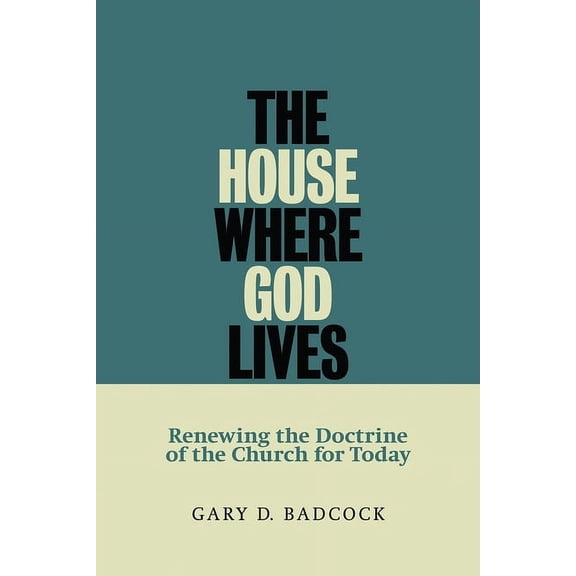 The House Where God Lives: The Doctrine of the Church, (Paperback)