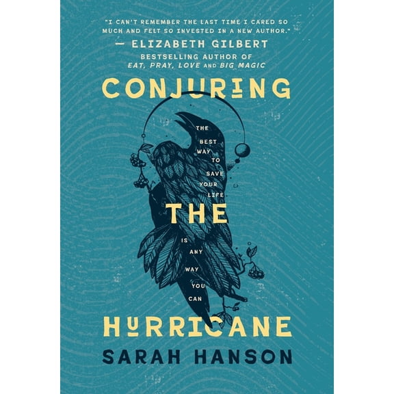 Conjuring the Hurricane: The Best Way to Save Your Life is Any Way You Can, (Hardcover)