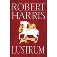 thumbnail image 1 of Pre-Owned Lustrum (Book Two) (Cicero Trilogy) (Paperback) 1784756156 9781784756154, 1 of 1