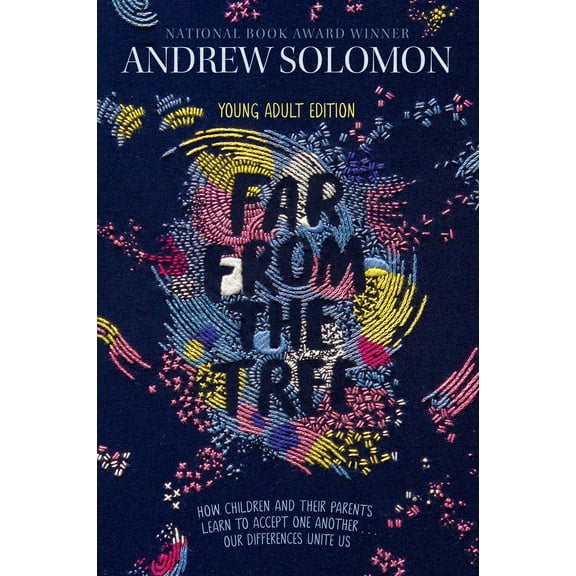 Far from the Tree : Young Adult Edition--How Children and Their Parents Learn to Accept One Another . . . Our Differences Unite Us (Hardcover)