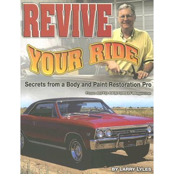 Pre-Owned Revive Your Ride: Secrets from a Body And Paint Restoration Pro (Paperback) 1931993661 9781931993661