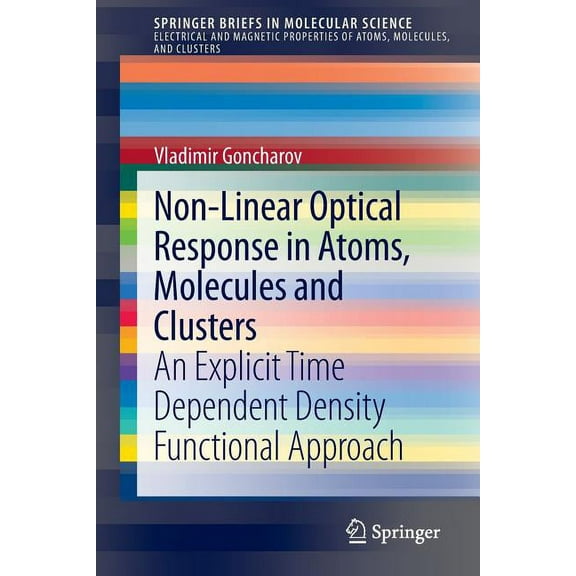Non-Linear Optical Response in Atoms, Molecules and Clusters: An Explicit Time Dependent Density Functional Approach, (Paperback)