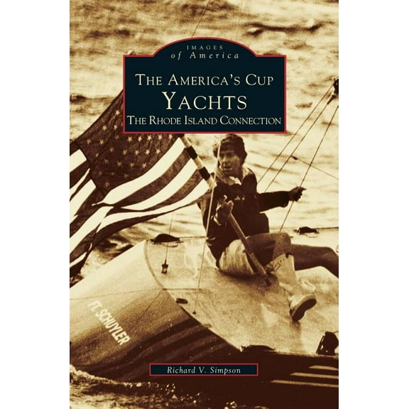 America's Cup Yachts: The Rhode Island Connection, (Hardcover)