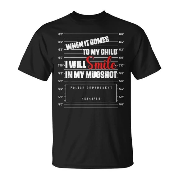 When It Comes To My Child I Will Smile In My Hot Unisex TShirt
