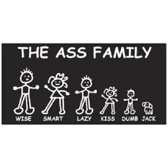 THE ASS FAMILY WISE SMART LAZY KISS DUMB JACK BLACK Vinyl Decal Bumper Sticker