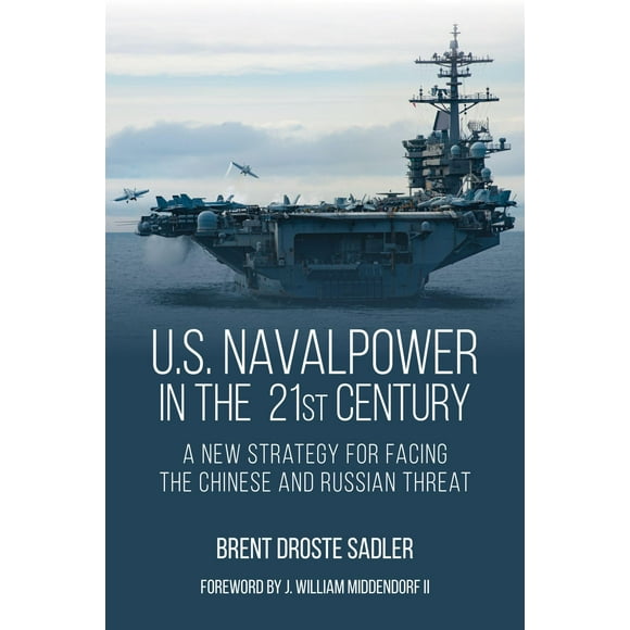 La Puissance Naval au XXIe Siècle, une Nouvelle Stratégie pour Faire Face à la Menace Chinoise et Russe