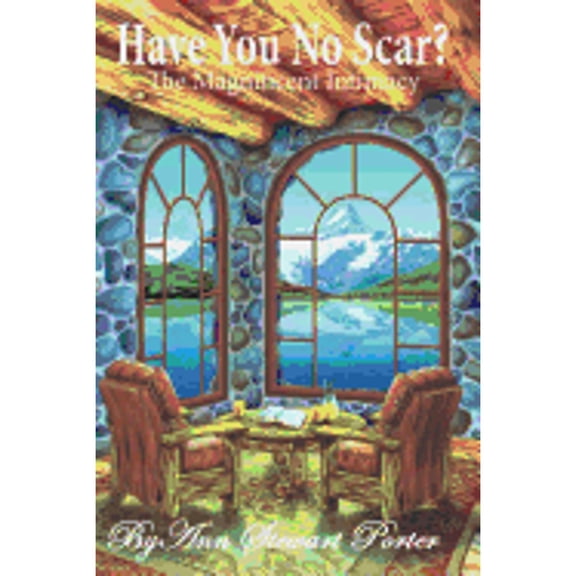 Have You No Scar: The Magnificent Intimacy (Paperback) by Ann Stewart-Porter