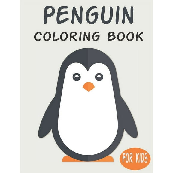 Penguin Coloring Book For Kids: Cute Animal Coloring book Great Gift for Boys & Girls, Ages 4-8