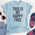 thumbnail image 2 of This Is My Happy Face T-shirt, Unisex Women's Men's Shirt, Mean Face Shirt, Heather Light Blue, Medium, 2 of 6