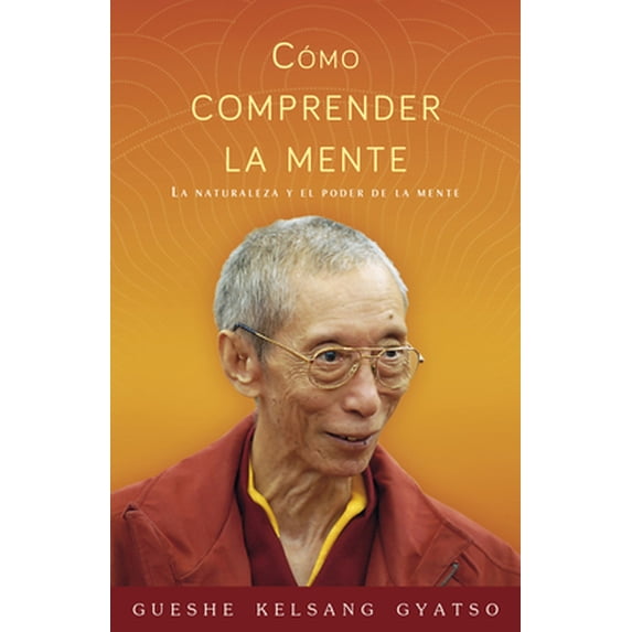 Pre-Owned Cómo Comprender La Mente: La Naturaleza Y El Poder de la Mente (Paperback) by Gueshe Kelsang Gyatso